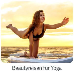Reiseideen - Beautyreisen für Yoga Reise auf Trip Fit und Aktiv buchen